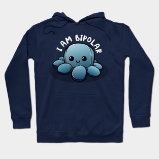 I am bipolar Hoodie